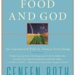 Women, Food, and God: An Unexpected Path to Almost Everything