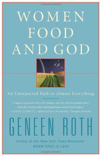 Women, Food, and God: An Unexpected Path to Almost Everything