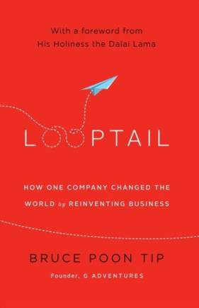 Looptail: How One Company Changed the World by Reinventing Business