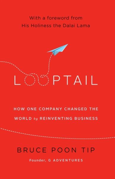 Looptail: How One Company Changed the World by Reinventing Business