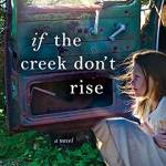 If the Creek Don’t Rise: A Novel