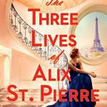 The Three Lives of Alix St. Pierre