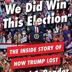 Frankly, We Did Win This Election: The Inside Story of How Trump Lost