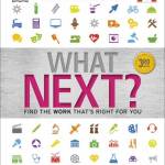 What Next? Find the Work That’s Right for You (3rd Edition, Revised & Updated)