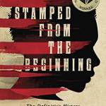 Stamped from the Beginning: The Definitive History of Racist Ideas in America