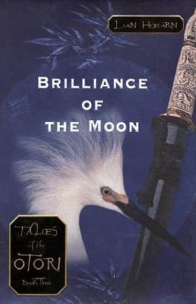 Brilliance of the Moon (Tales of the Otori, Book 3)