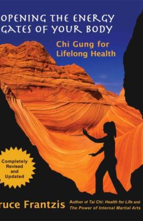 Opening the Energy Gates of Your Body: Qigong for Lifelong Health