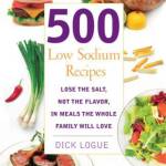 500 Low Sodium Recipes: Lose the Salt, Not the Flavor, in Meals the Whole Family Will Love
