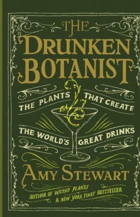 The Drunken Botanist: The Plants That Create the World’s Great Drinks