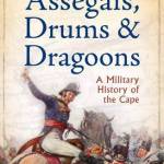 Assegais, Drums and Dragoons
