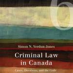 Criminal Law in Canada: Cases, Questions, and the Code (Third Edition)