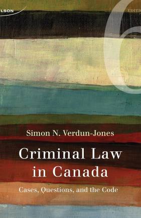 Criminal Law in Canada: Cases, Questions, and the Code (Third Edition)