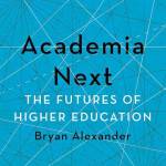 Academia Next: The Futures of Higher Education