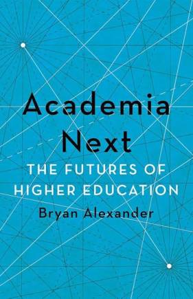 Academia Next: The Futures of Higher Education