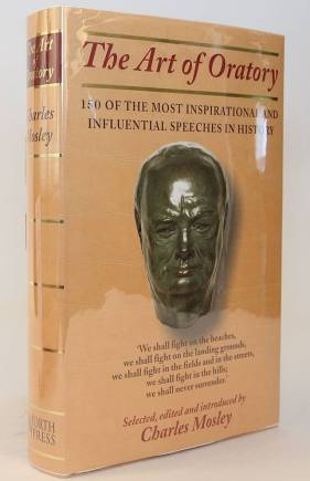 The Art of Oratory: 150 of the Most Inspirational and Influential Speeches in History