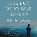 THE BOY WHO WAS RAISED AS A DOG