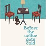 Before the Coffee Gets Cold