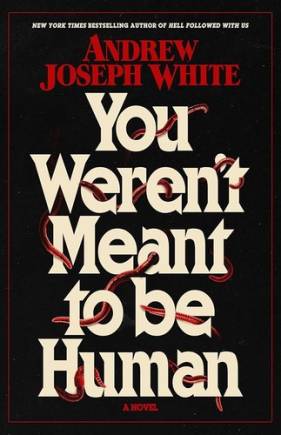 You Weren't Meant to Be Human