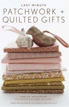 Last-Minute Patchwork + Quilted Gifts