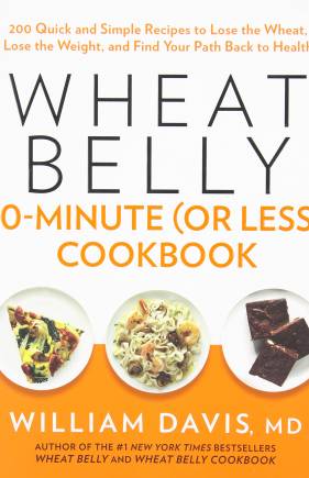 Wheat Belly 30-Minute (Or Less!) Cookbook
