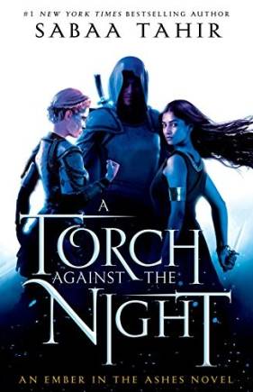 A Torch Against the Night (An Ember in the Ashes)