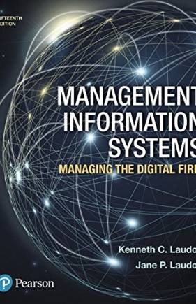 Management Information Systems: Managing the Digital Firm (15th Edition)
