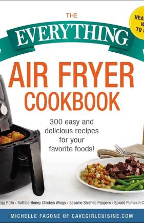 Everything Air Fryer Cookbook