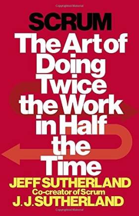 Scrum: The Art of Doing Twice the Work in Half the Time