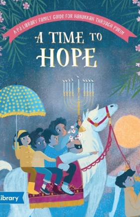 A Time to Hope: A PJ Library Guide from Hanukkah Through Purim