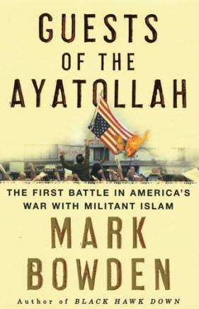 Guests of the Ayatollah /by Mark Bowden.