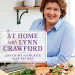 At Home with Lynn Crawford : 200 of My Favourite Easy Recipes